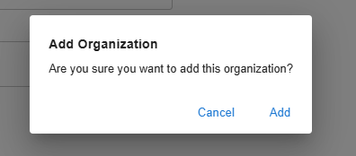 Add Organization confirmation dialog with Cancel and Add buttons.